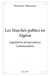 Les marchés publics en algérie - législation jurisprudence commentaires