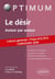 Le désir - prépa ECE, ECS - culture générale - auteur par auteur (édition 2020)