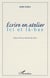 Écrire en atelier : ici et la-bas