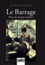 Le barrage - récit des temps gaulliens