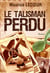 Le talisman perdu - roman