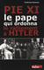 Pie XI - le pape qui ordonna le ralliement à Hitler