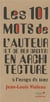 Les 101 mots de l'auteur et de ses droits en architecture a l'usage de tous