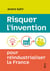 Risquer l'invention pour réindustrialiser la France