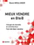 Mieux vendre en B to B - chargés de clientèle et commerciaux : l'art de bien vendre