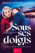 Sous ses doigts Tome 2 : le trouble de Cécile