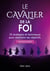 Le cavalier de la foi (version femme) - 10 strategies et techniques pour atteindre ses objectifs