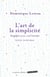 L'art de la simplicité - simplifier sa vie, c'est l'enrichir