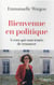 Bienvenue en politique : à ceux qui sont tentés de renoncer