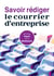 Savoir rédiger le courrier d'entreprise