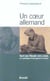 Un coeur allemand - Karl von Wendt, 1911-1942, un catholique d'une guerre à l'autre