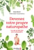 Devenez votre propre naturopathe : les clés du bien-être par la naturopathie