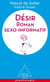 Désir - roman sexo-informatif