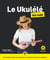 Le ukulélé pour les nuls