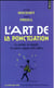 L'art de la ponctuation - le point, la virgule et autres signes fort utiles