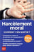 Harcèlement moral - comment s'en sortir ? (édition 2019)