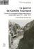 La guerre de Camille Touchard : Carnerts d'un secrétaire d'état-major devenu simple biffin (août 1914 - juillet 1917)