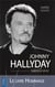 Johnny Hallyday - la biographie vérité