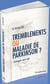 TREMBLEMENTS OU MALADIE DE PARKINSON