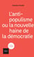 L'antipopulisme ou la nouvelle haine de la democratie