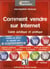 Comment vendre sur internet - guide juridique et pratique - mettre en place et réussir son e-commerce (2e édition)