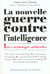 La Nouvelle Guerre contre l'intelligence, tome 1 : Les Mythologies artificielles