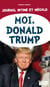 Moi, Donald Trump - journal intime et mégalo