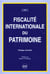 Fiscalite internationale du patrimoine (la)