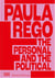 Paula Rego: The Personal and the Political /anglais