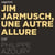 ACTUALITE CRITIQUE : Jim Jarmusch, une autre allure
