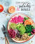 Mes super salades et bowls : 50 recettes d'ici et d'ailleurs - Salades exotiques, poke bowl, bo bun