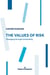The Values of Risk : Managing through uncertainty