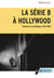 La série B à Hollywood : Histoire et esthétique, 1931-1956