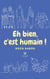 Eh bien c'est humain