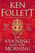 THE EVENING AND THE MORNING - THE PREQUEL TO THE PILLARS OF THE EARTH, A KINGSBRIDGE NOVEL