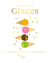 Le grand livre des glaces : plus de 110 recettes glaces et desserts glacés gourmands !