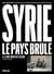 Syrie , le pays brûlé (1970-2021)  : le  livre noir des Assad