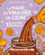 La magie du vinaigre de cidre - 100 recettes miracles