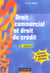 Droit commercial et droit du credit (3e edition)