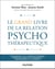 Le Grand Livre de la relation psychothérapeutique : Psychanalyse - TCC - Approche systémique - Approche humaniste et existentielle - Neurosciences et Attachement