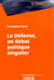 La défense, un débat politique singulier