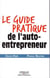 Le guide pratique de l'auto-entrepreneur