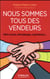 Nous sommes tous des vendeurs - idées reçues, témoignages, expériences...