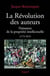 La Révolution des auteurs : Naissance de la propriété intellectuelle (1773-1815)