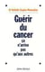 Guerir du cancer - ca n'arrive pas qu'aux autres