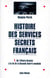 Histoire des services secrets francais t.1 - de l'affaire Dreyfus à la fin de la Seconde Guerre mondiale
