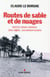 Routes de sable et de nuages - saint-cyr, sahara, indochine, liban, algérie... une aventure humaine