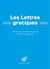 Les lettres grecques : anthologie de la littérature grecque d'Homere à Justinien