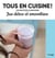 Tous en cuisine ! : jus détox et smoothies