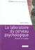 Le laboratoire du cerveau psychologique - histoire et modeles